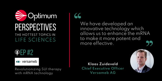 “We have developed an innovative technology which allows us to enhance the mRNA to make it more potent and more effective.” – Klaas Zuideveld, CEO, Versameb 